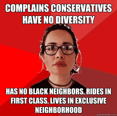 Complains conservatives have no diversity has no black neighbors, rides in first class, lives in exclusive neighborhood  Liberal Douche Garofalo