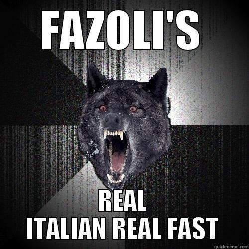 FAZOLI'S REAL ITALIAN REAL FAST Insanity Wolf