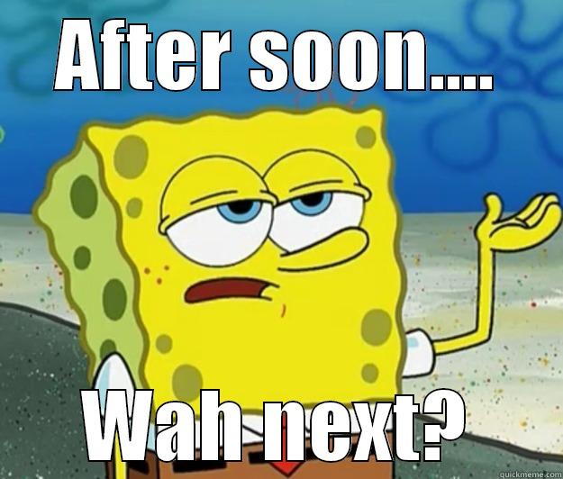 AFTER SOON.... WAH NEXT? Tough Spongebob