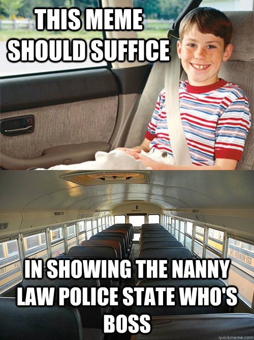this meme should suffice  in showing the nanny law police state who's boss  - this meme should suffice  in showing the nanny law police state who's boss   Scumbag Seat Belt Laws