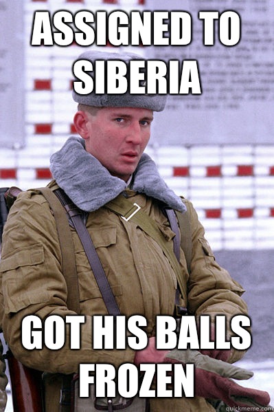 Assigned to Siberia Got his balls frozen  Jakucha