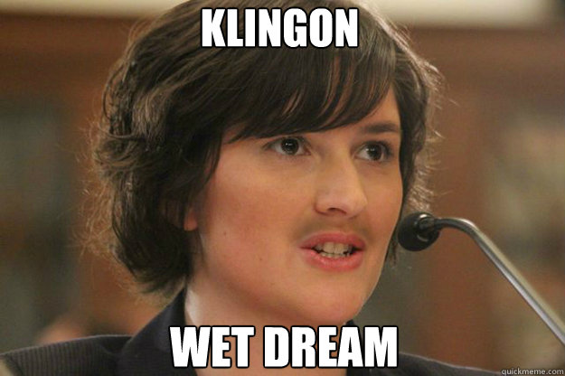 klingon

 
wet dream  Slut Sandra Fluke