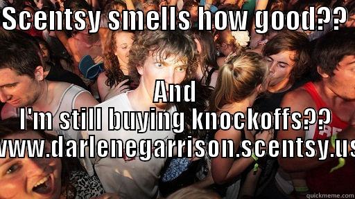 SCENTSY SMELLS HOW GOOD??  AND I'M STILL BUYING KNOCKOFFS?? WWW.DARLENEGARRISON.SCENTSY.US Sudden Clarity Clarence
