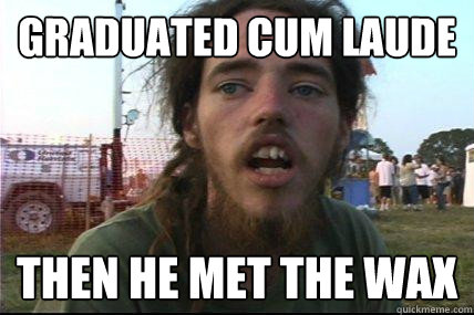 Graduated cum laude  Then he met the wax  Wook 17