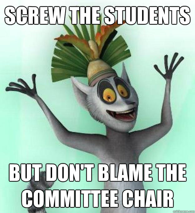 Screw the Students But Don't blame the Committee Chair
  