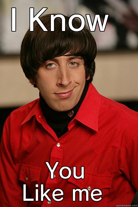 I KNOW  YOU LIKE ME  Pickup Line Scientist