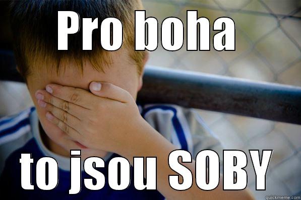 i dont care - PRO BOHA TO JSOU SOBY Confession kid