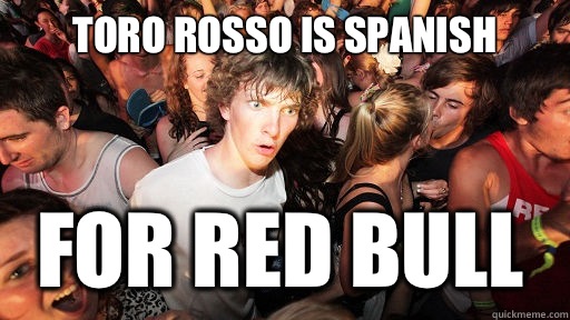 Toro Rosso is spanish for red bull  Sudden Clarity Clarence