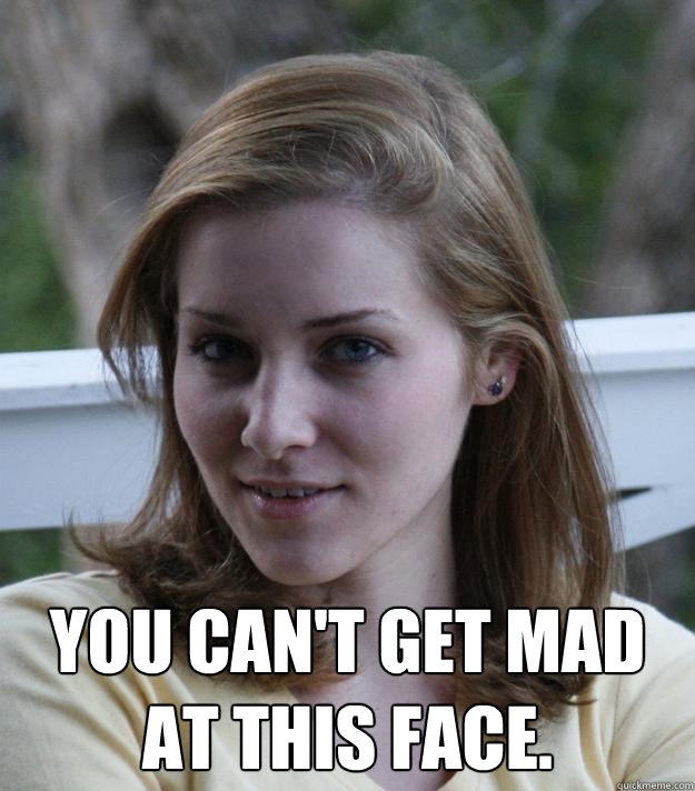 You can't get mad at this face.  