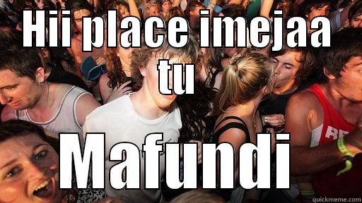 HII PLACE IMEJAA TU MAFUNDI Sudden Clarity Clarence