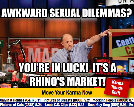 Awkward sexual dilemmas? You're in luck!  It's a rhino's market! - Awkward sexual dilemmas? You're in luck!  It's a rhino's market!  Mad Karma with Jim Cramer