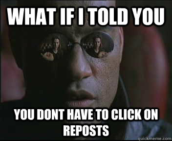 What if I told you you dont have to click on reposts  Morpheus SC