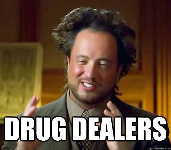 Drug Dealers - Drug Dealers  Ancient Aliens