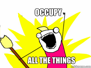 OCCUPY ALL THE THINGS  All The Things