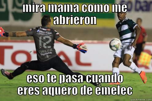 MIRA MAMA COMO ME ABRIERON ESO TE PASA CUANDO ERES AQUERO DE EMELEC Misc