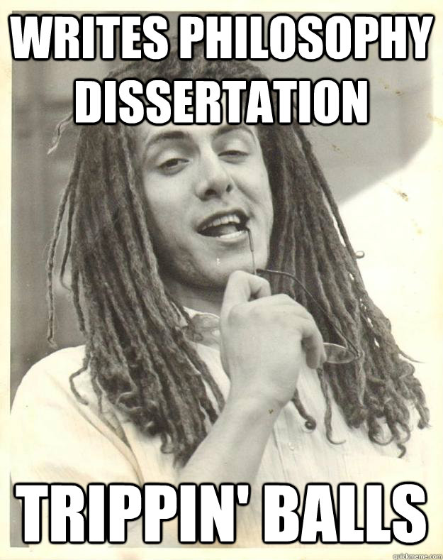 Writes Philosophy Dissertation Trippin' Balls  Professor Dread