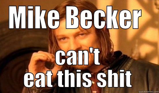 MIKE BECKER  CAN'T EAT THIS SHIT Boromir
