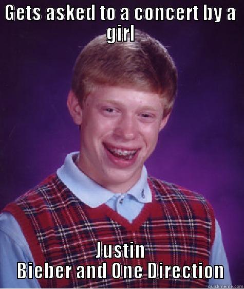 GETS ASKED TO A CONCERT BY A GIRL JUSTIN BIEBER AND ONE DIRECTION Bad Luck Brian