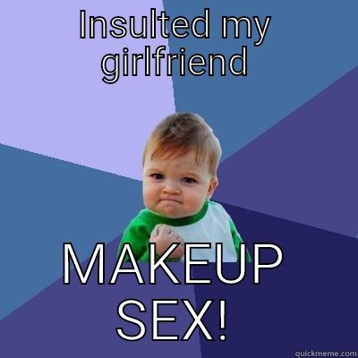 Make up sex - INSULTED MY GIRLFRIEND MAKEUP SEX! Success Kid