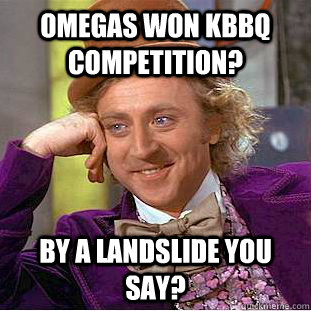 omegas won kbbq competition? by a landslide you say?  Creepy Wonka