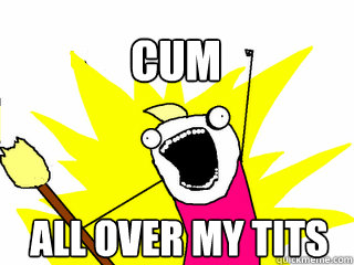 All over my tits CUM  All The Thigns