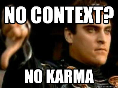 No context? No karma  Downvoting Roman