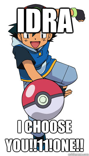 IDRA I CHOOSE YOU!!11!one!! - IDRA I CHOOSE YOU!!11!one!!  Idra pokemon