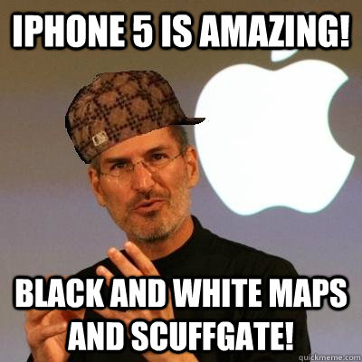 IPHONE 5 IS AMAZING! BLACK AND WHITE Maps and scuffgate!  Scumbag Steve Jobs