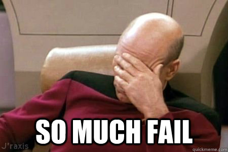  so much fail  Facepalm Picard