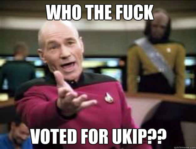 WHO THE FUCK VOTED FOR UKIP??  