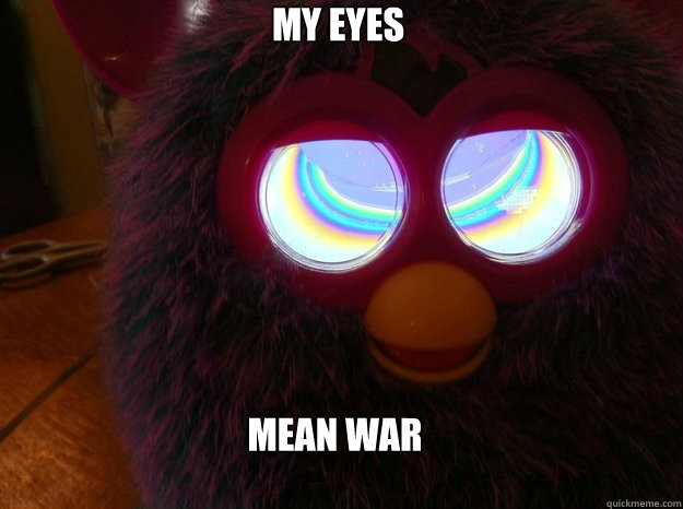 mean war my eyes - mean war my eyes  furby