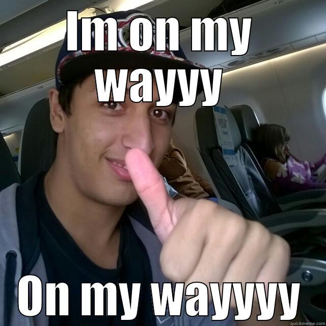 IM ON MY WAYYY ON MY WAYYYY Misc