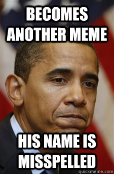 Becomes another meme his name is misspelled  Bad Luck Barrack