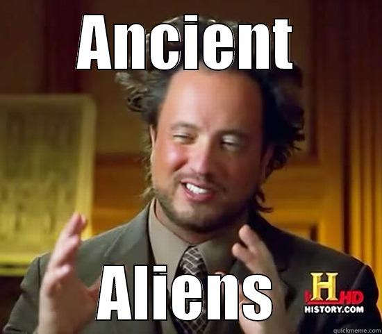 ANCIENT ALIENS Ancient Aliens