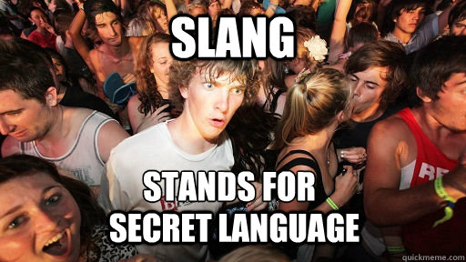 Slang Stands for Secret Language  Sudden Clarity Clarence