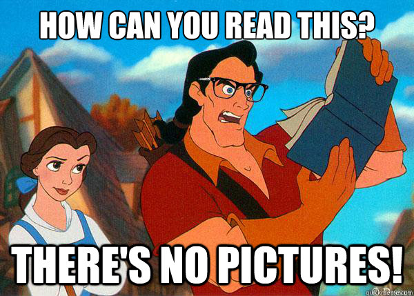 How can you read this? There's no pictures! - How can you read this? There's no pictures!  Hipster Gaston