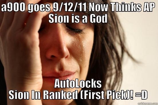 A9OO GOES 9/12/11 NOW THINKS AP SION IS A GOD AUTOLOCKS SION IN RANKED (FIRST PICK)! =D First World Problems