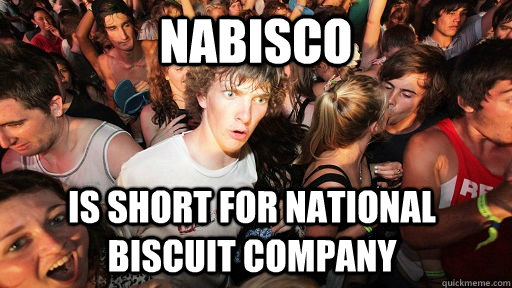 Nabisco is short for National biscuit company  Sudden Clarity Clarence