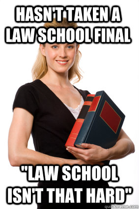 Hasn't taken a law school final 