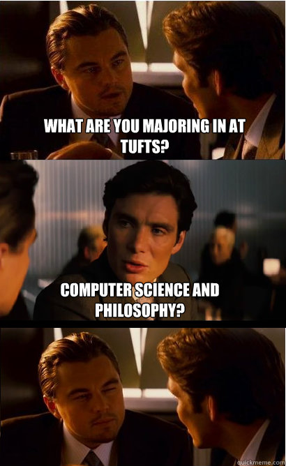 What are you majoring in at Tufts? Computer Science and philosophy?  