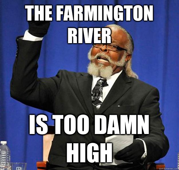 The Farmington River Is too damn high  Jimmy McMillan