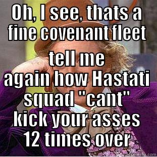 OH, I SEE, THATS A FINE COVENANT FLEET TELL ME AGAIN HOW HASTATI SQUAD 