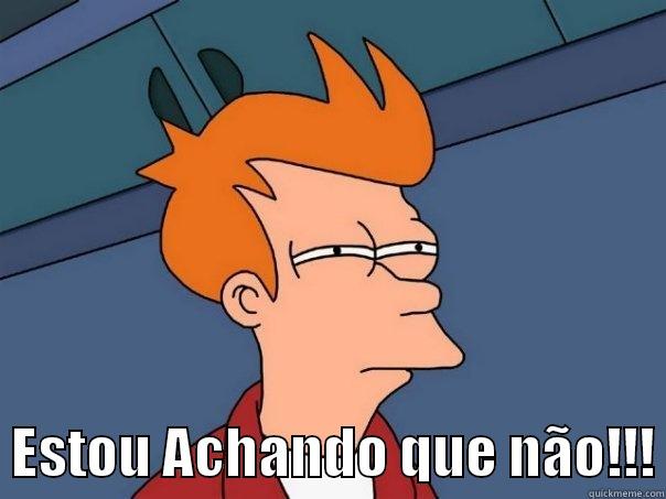    ESTOU ACHANDO QUE NÃO!!! Futurama Fry