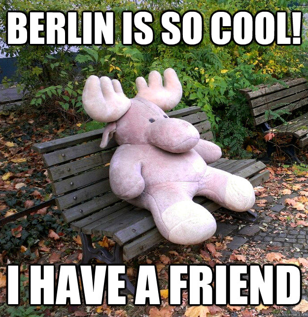 Berlin is so cool! i have a friend - Berlin is so cool! i have a friend  Lonely Elk