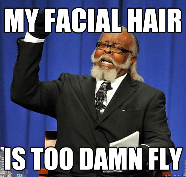 My Facial hair Is too damn fly  Jimmy McMillan