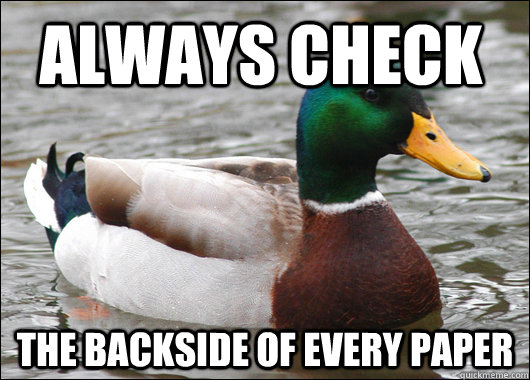 always check the backside of every paper  Actual Advice Mallard