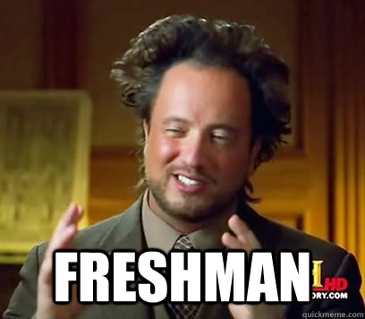  Freshman  Ancient Aliens Meme Plague