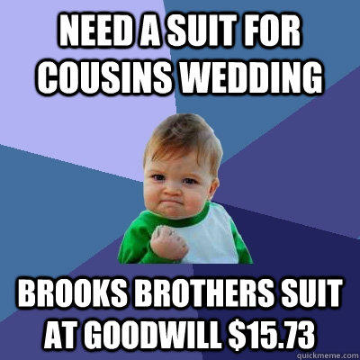 need a suit for cousins wedding brooks brothers suit at goodwill $15.73  Success Kid