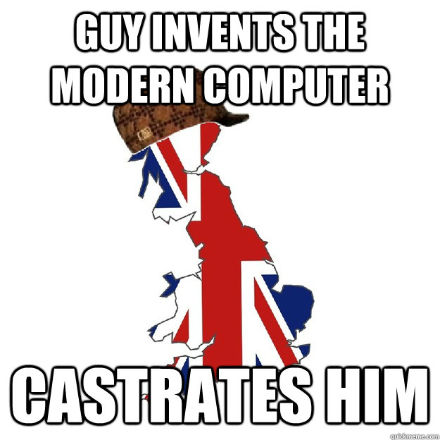 Guy Invents the Modern Computer Castrates Him - Guy Invents the Modern Computer Castrates Him  Scumbag Britain