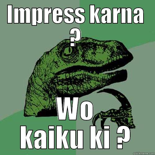 IMPRESS KARNA ? WO KAIKU KI ? Philosoraptor